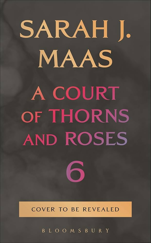 A Court of Thorns and Roses 6 by Maas, Sarah J