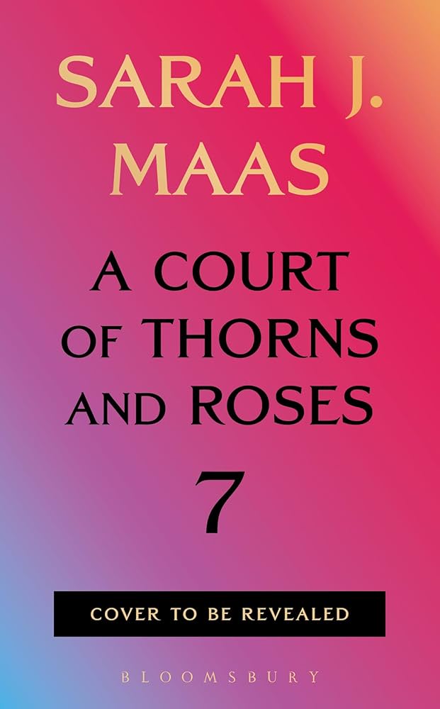 A Court of Thorns and Roses 7 by Maas, Sarah J