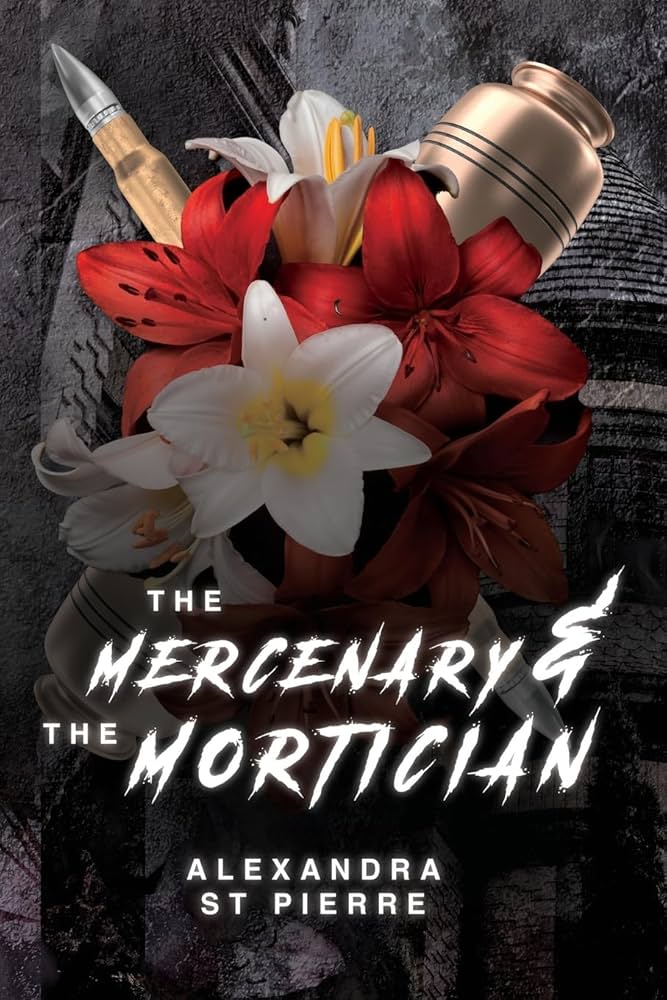 The Mercenary and the Mortician by Alexandra St Pierre